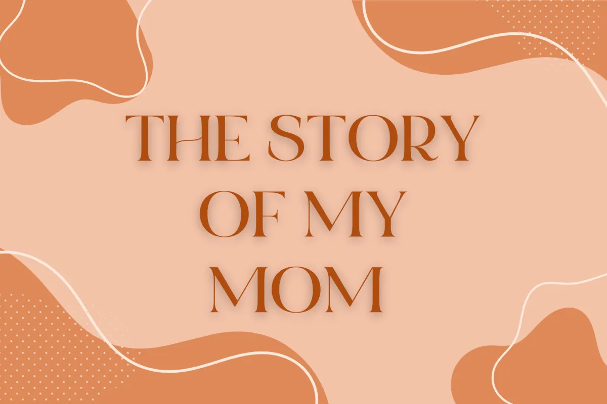 The Story Of My Mom

