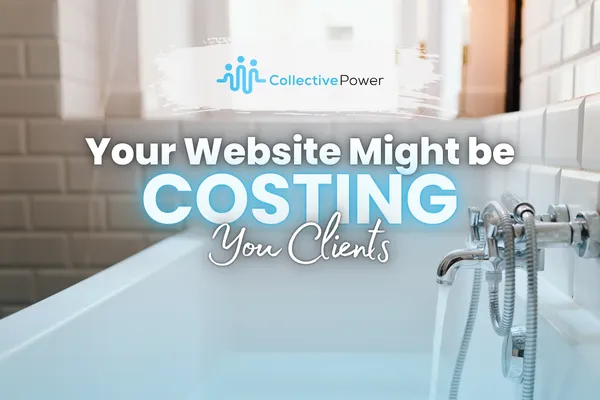 YOUR PLUMBER WEBSITE MIGHT LOSE CLIENTS | COLLECTIVE POWER