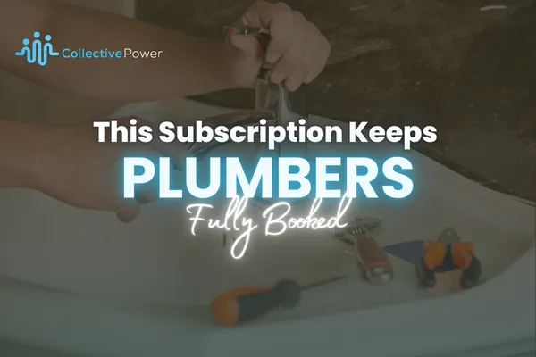 SUBSCRIPTIONS BOOST PLUMBER BOOKING FAST | COLLECTIVE POWER