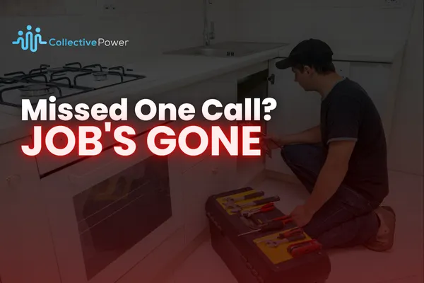 MISSED ONE CALL? YOU JUST LOST A JOB | COLLECTIVE POWER