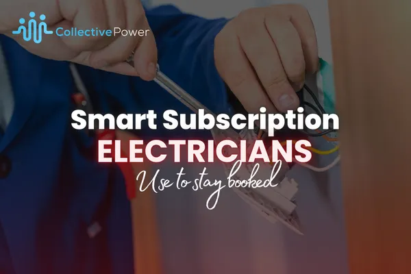 SMART SUBSCRIPTIONS KEEP ELECTRICIANS BOOKED | COLLECTIVE POWER