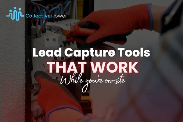 LEAD CAPTURE TOOL WORKS ON-SITE | COLLECTIVE POWER
