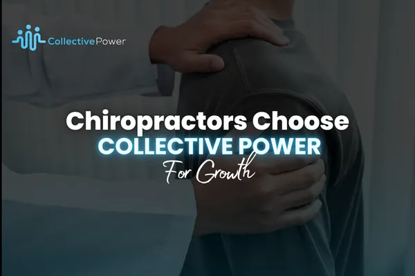 WHY CHIROPRACTORS TRUST OUR MARKETING | COLLECTIVE POWER