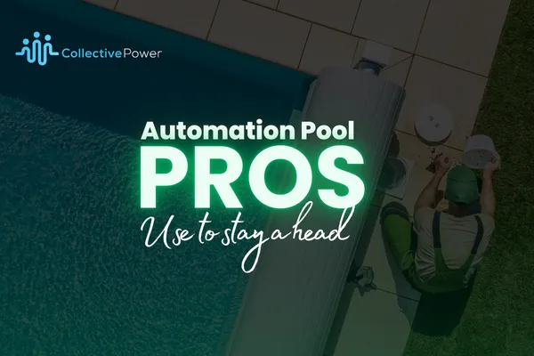 POOL SERVICE AUTOMATION THAT WORKS | COLLECTIVE POWER