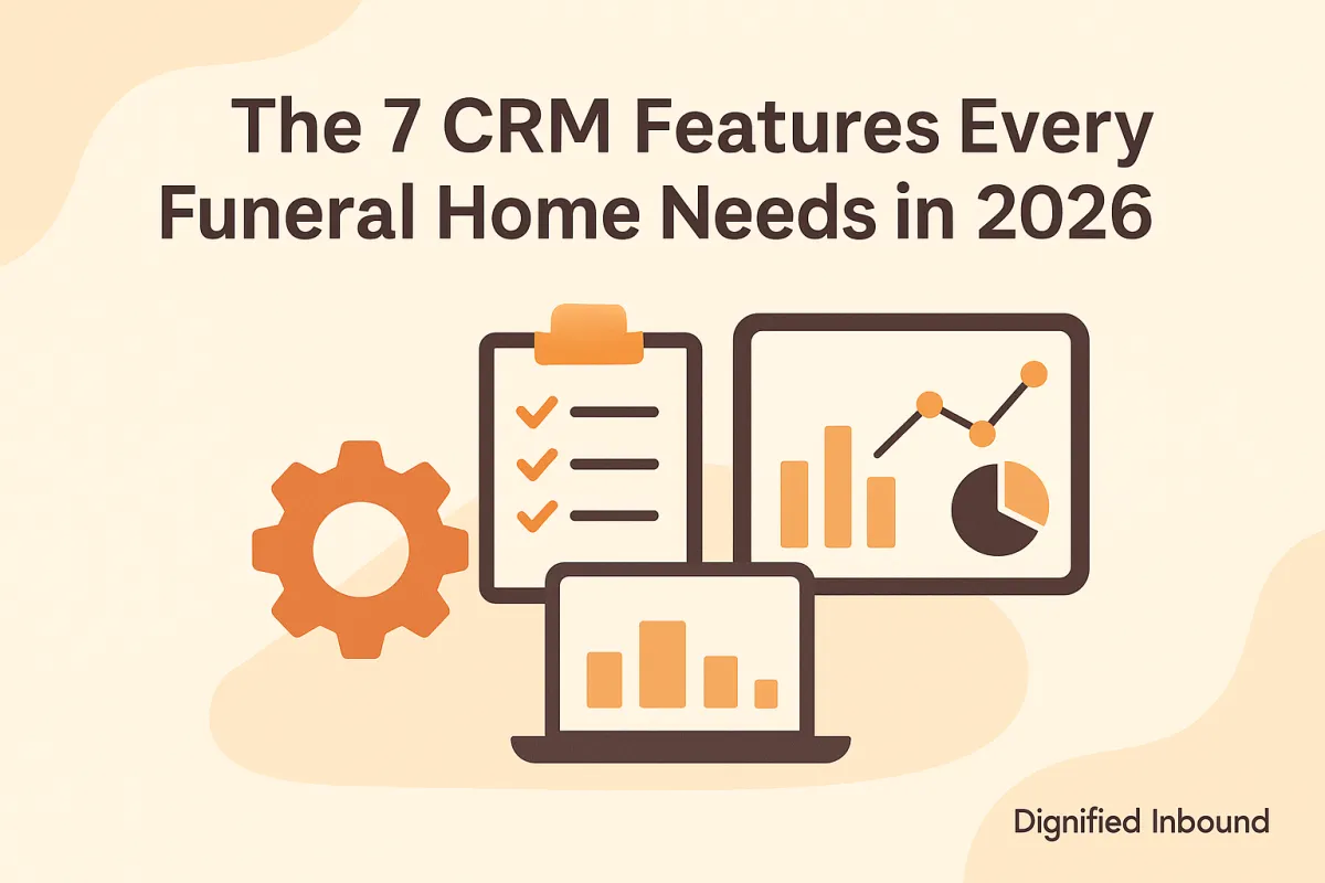 The 7 CRM Features Every Funeral Home Needs in 2026
