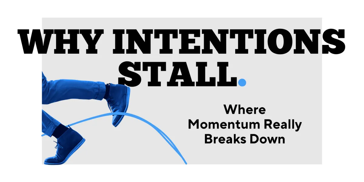 Why Intentions Stall: Where Momentum Really Breaks Down