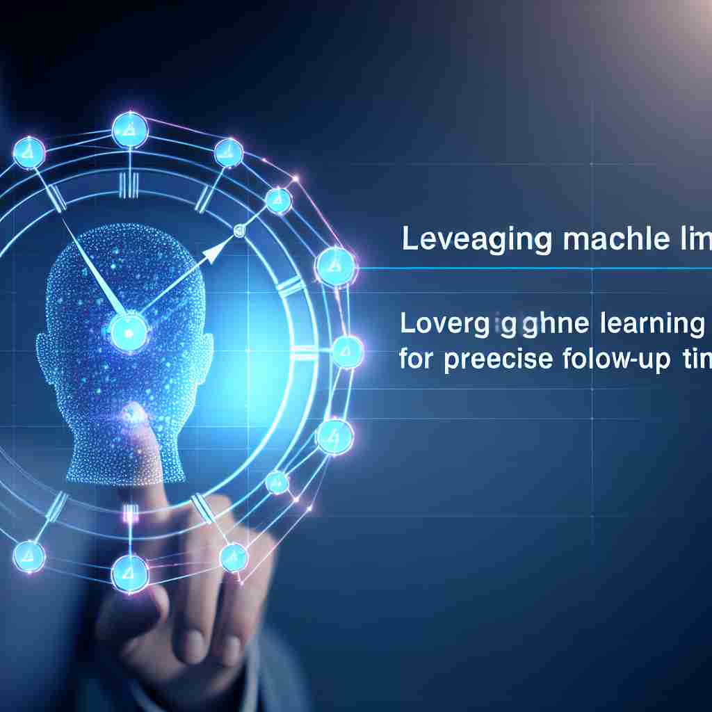 Leveraging Machine Learning for Precise Follow-Up Timing