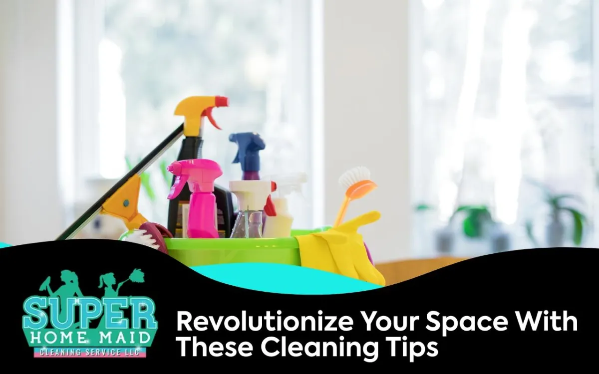 Effective Cleaning Tips to Transform Your Home and Boost Productivity