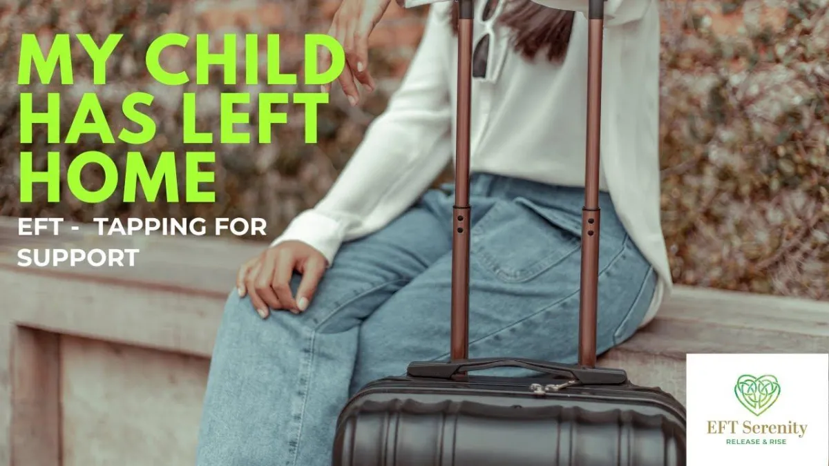 EFT for Empty Nest Grief -Tapping for Parents When Adult Children Leave