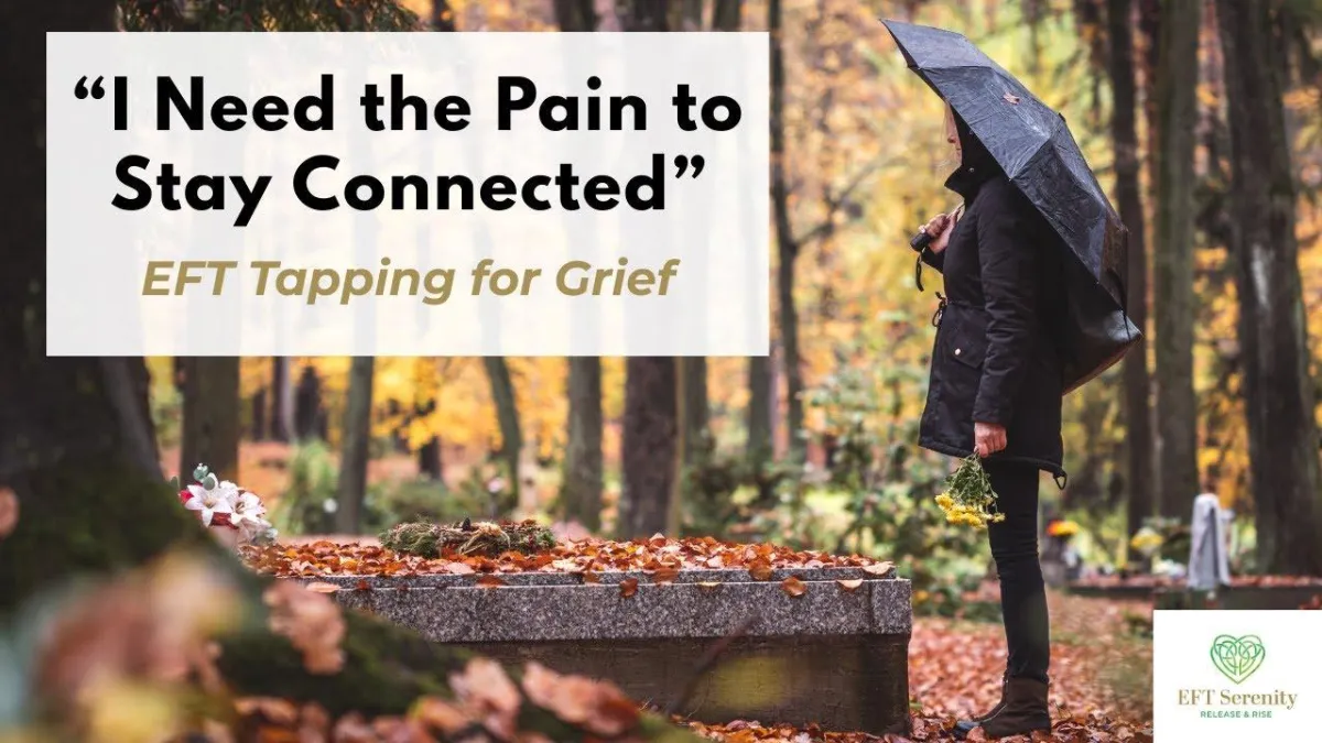 EFT Tapping for Grief - Afraid to Lose the Connection
