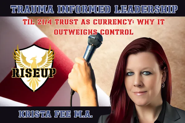 trauma informed leadership series graphic with U.S. flag background, gold and white phoenix "riseup" logo, a hand holding a microphone, and a bio headshot of Krista Fee M.A. with the title trust as currency: why it outweighs control in red letters top center on a black background