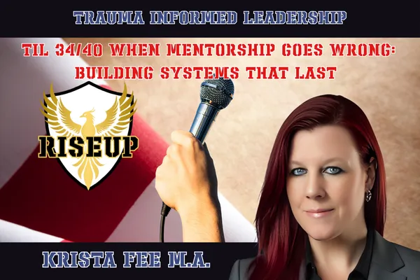 trauma informed leadership graphic with a U.S. flag background, a white shield with gold phoenix RISEUP logo, a hand holding a microphone, a bio headshot of Krista Fee M.A. a red haired and green eyed woman in a gray suit jacket with a red title on a black background: When Mentorship Goes Wrong: Building Systems That Last 