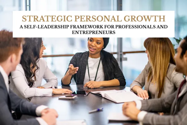 Strategic personal growth and self-leadership framework for professionals