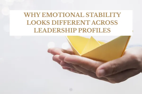 Why Emotional Stability Looks Different Across Leadership Profiles