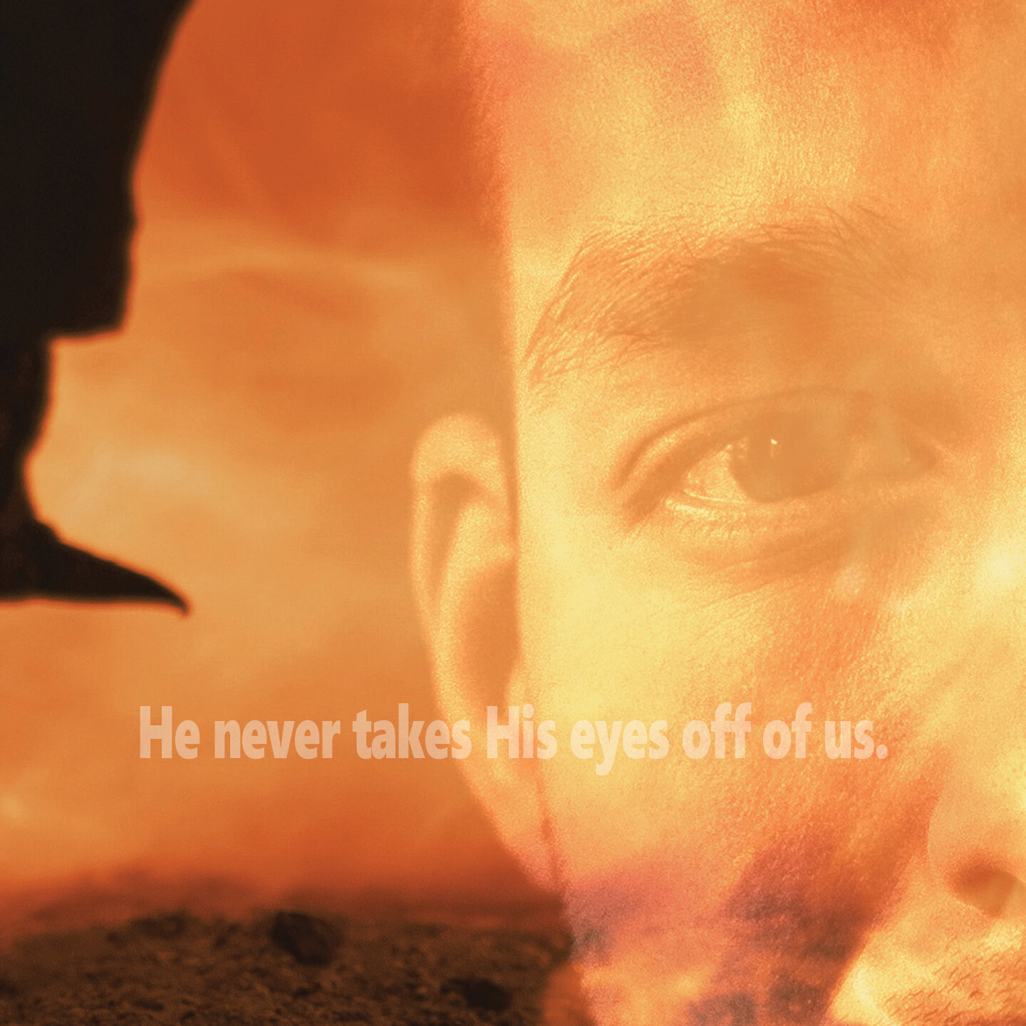 He Never Takes His Eyes Off Of Us