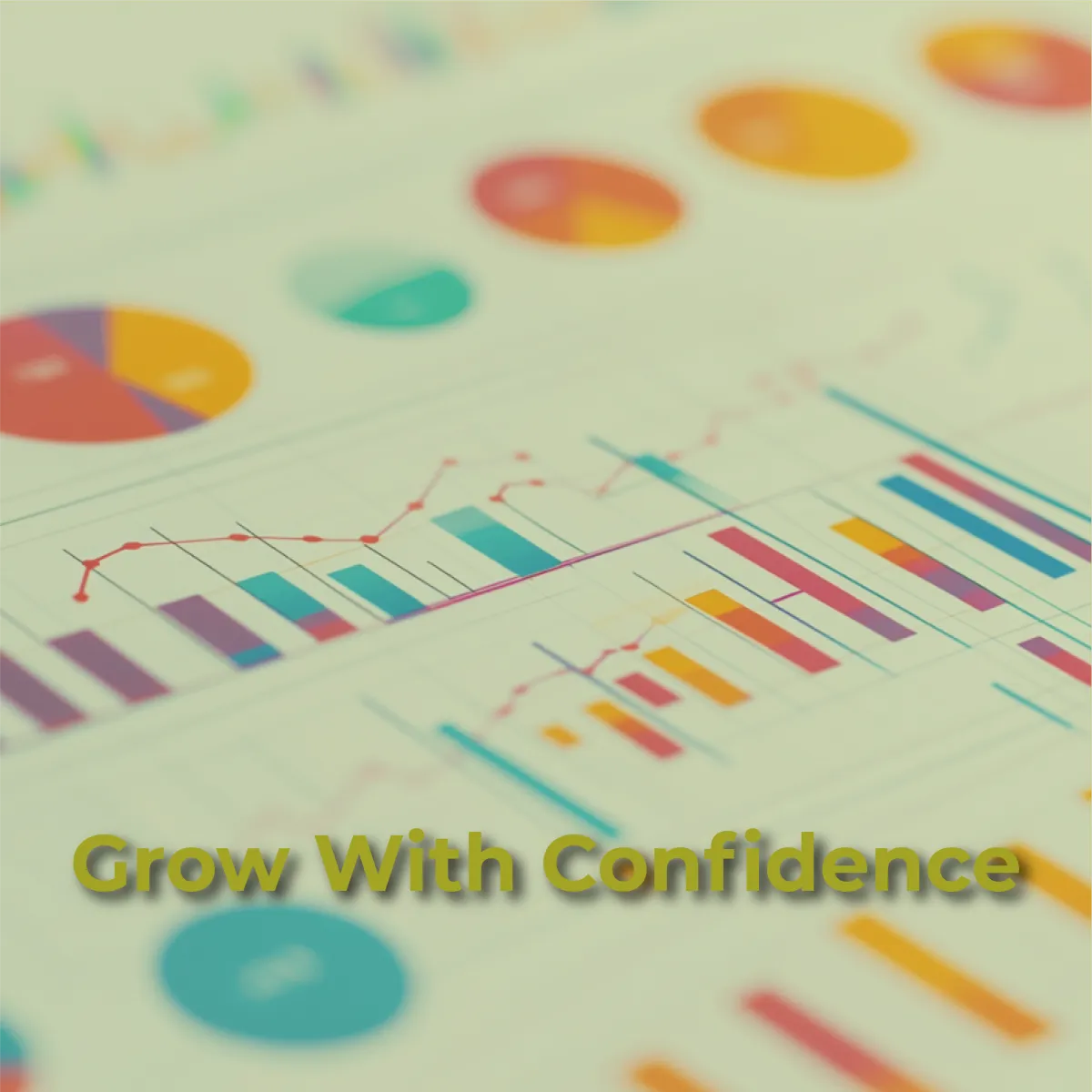 A close-up, slightly angled shot of a document or screen displaying various colorful data visualizations. There are bar charts, line graphs with data points, and circular charts resembling pie charts, all in shades of blue, pink, orange, and teal. The background is softly blurred, keeping the focus on the data. The words "Grow With Confidence" are superimposed in a lime green color across the bottom of the image.