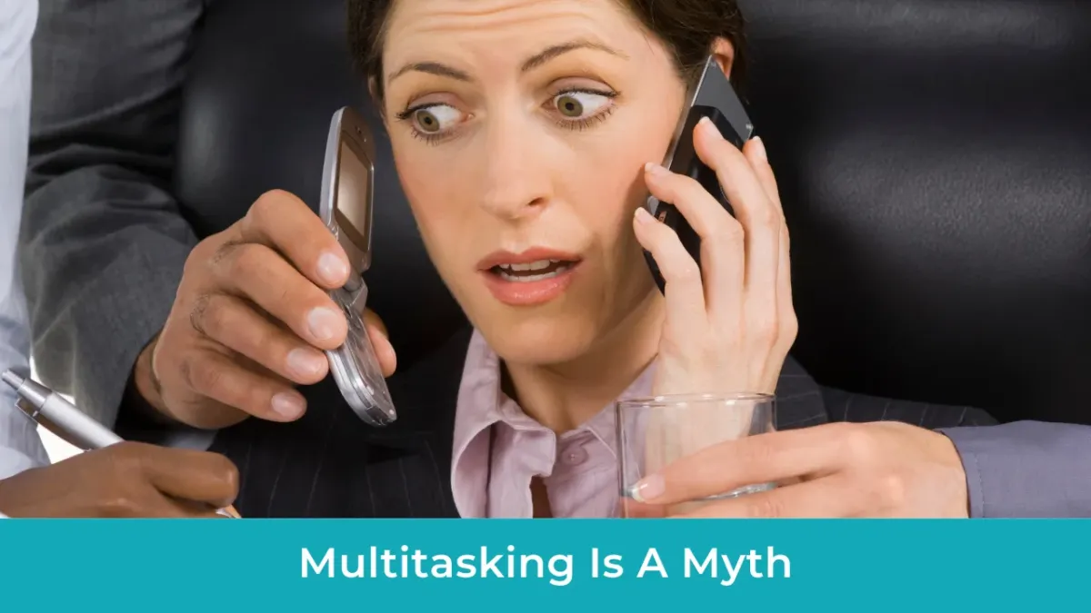 Multitasking Is A Myth