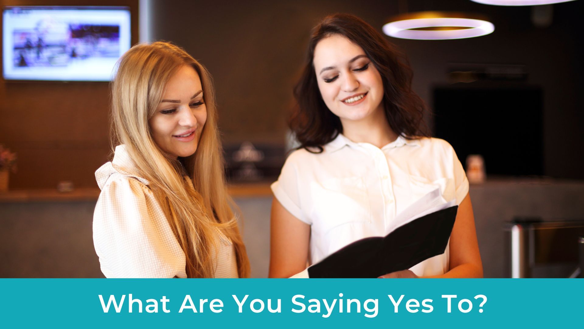 What are you saying yes to?