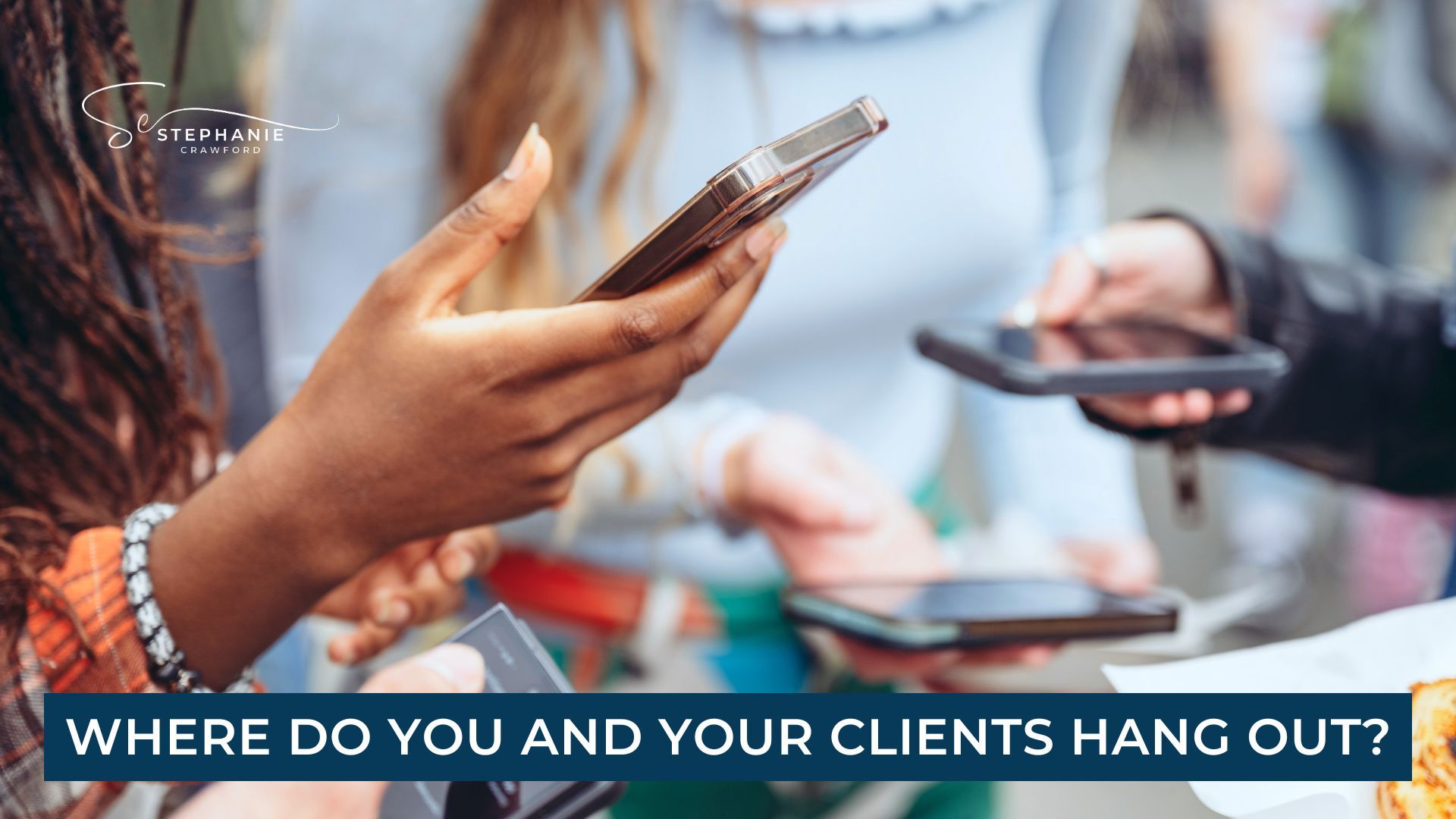 Where Do You And Your Clients Hang Out?