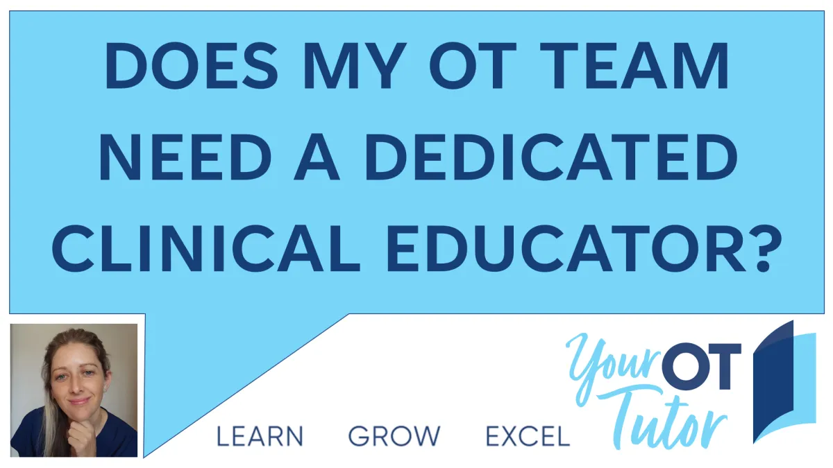 Picture of woman with Your OT Tutor logo and speech bubble saying does my OT team need a dedicated clinical educator