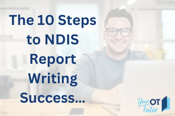 Faded picture of man sitting at a desk with a laptop open in front of him smiling. Blue text says "The 10 steps to NDIS report writing success"