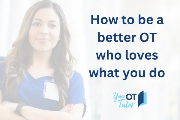 Picture of female with brown hair smiling with heading How to be a better OT who loves what you do and Your OT Tutor logo