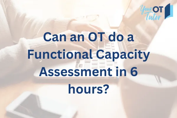 Can an OT do a Functional Capacity Assessment in 6 hours? Person working at a laptop image