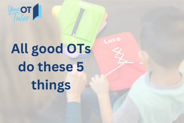 All good OTs do these 5 things