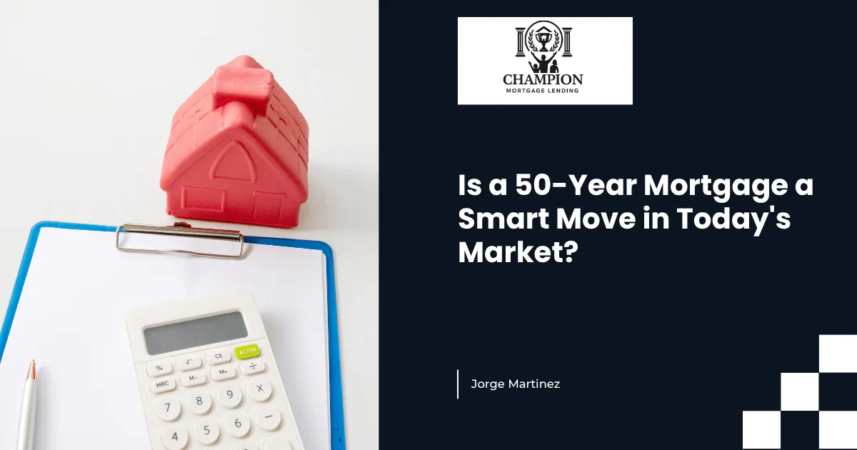 Is a 50-Year Mortgage a Smart Move in Today's Market?