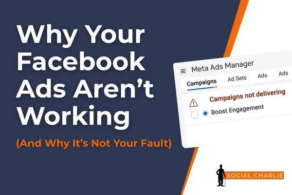 Why Your Facebook Ads Aren’t Working (and Why It’s Not Your Fault)
