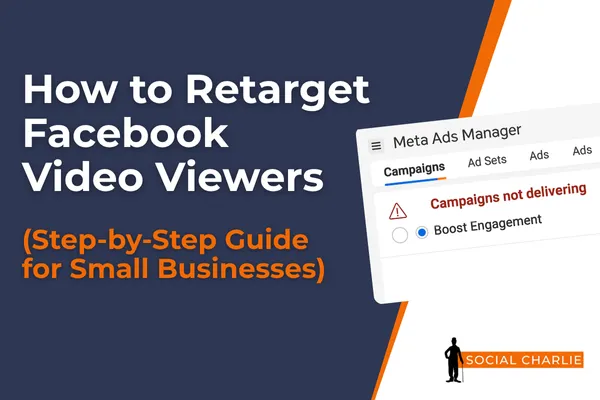 How to Retarget Facebook Video Viewers (Step-by-Step Guide 2025)