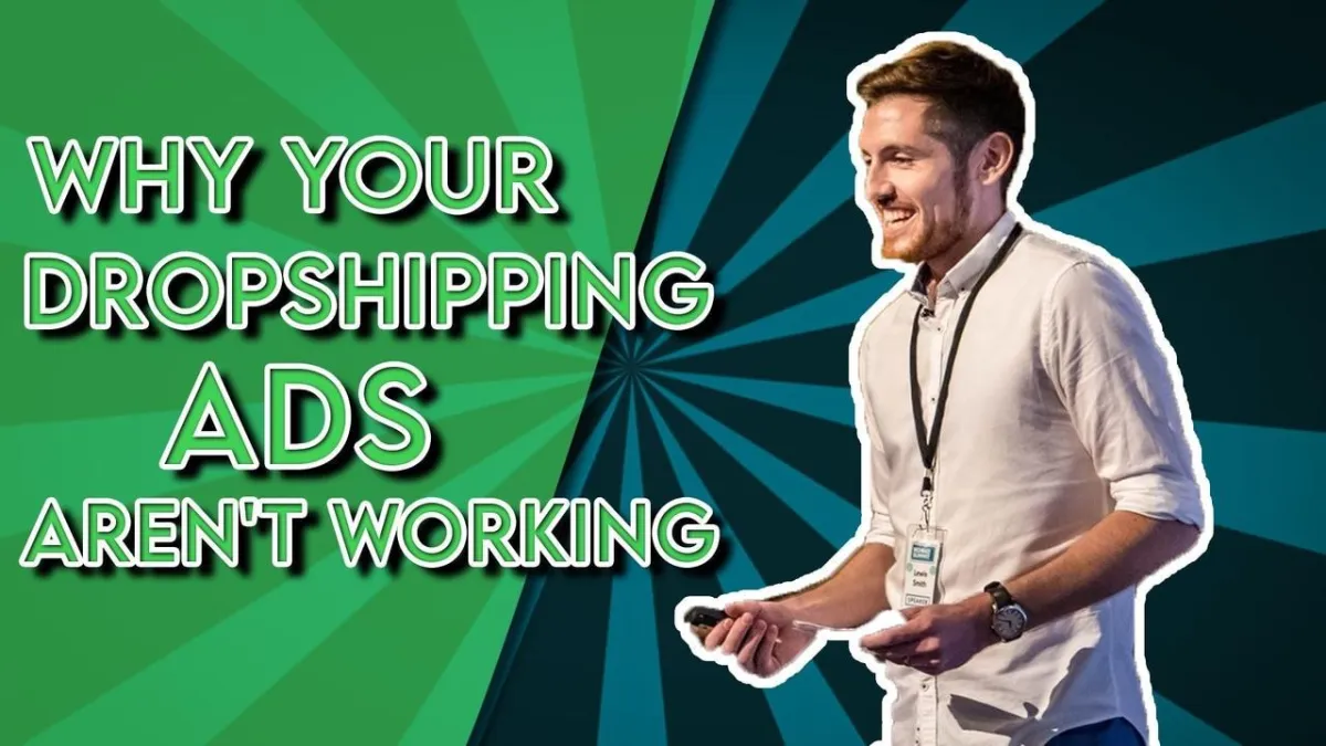 Lewis Smith - Dropship Unlocked: Why Your Dropshipping Store's Ads Aren't Working & How To Fix Them!
