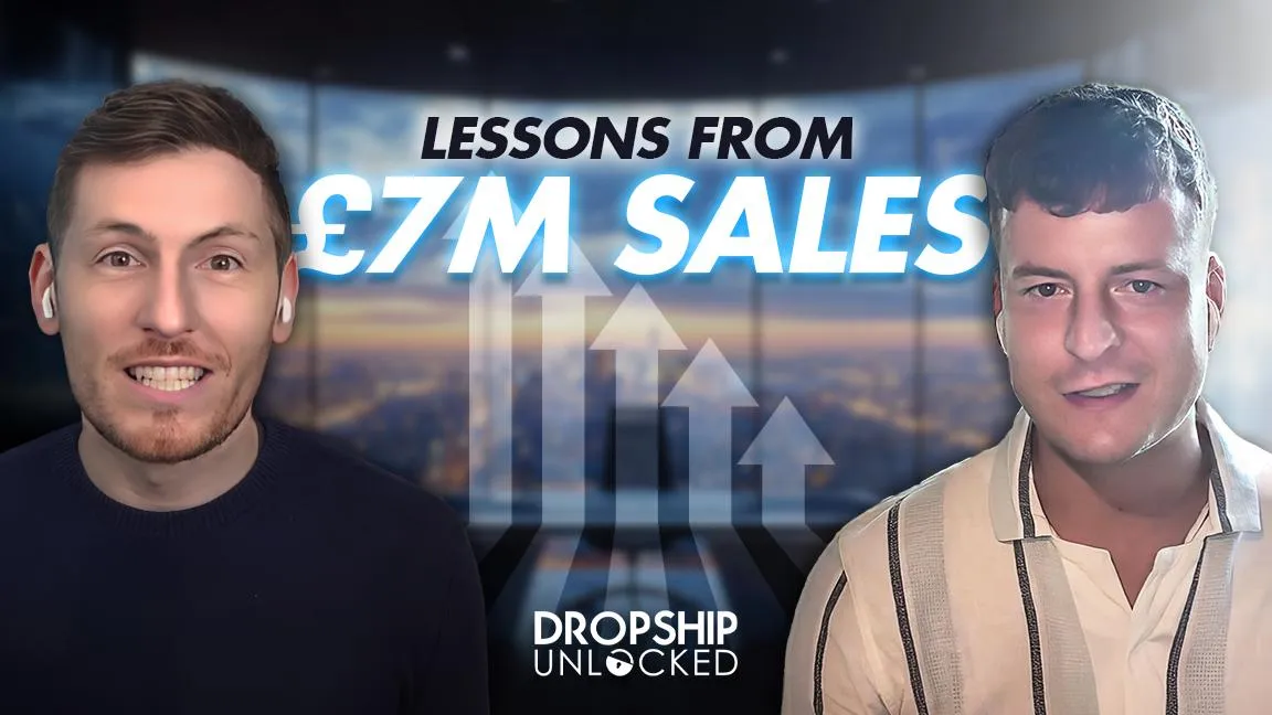  Insider Lessons from £7M Dropshipping Sales (Episode 136)