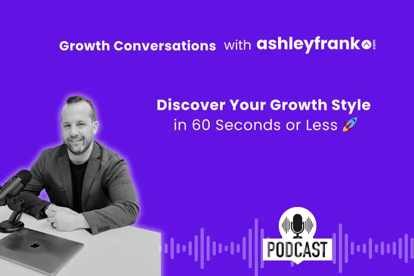 🎙️ Episode 9 - Discover Your Growth Style in 60 Seconds or Less

