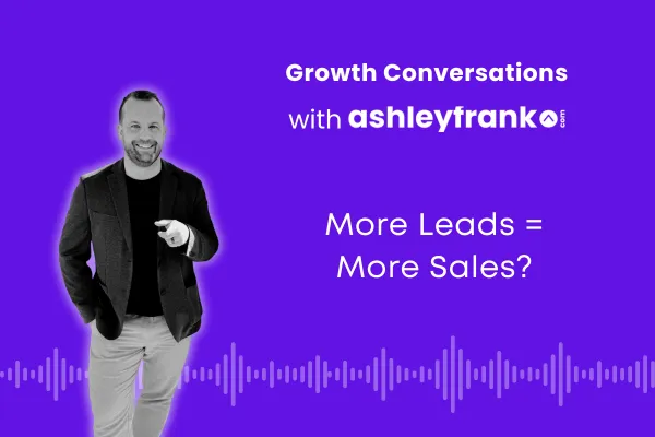 🎙️ Episode 18 | Why More Leads Don’t Mean More Sales