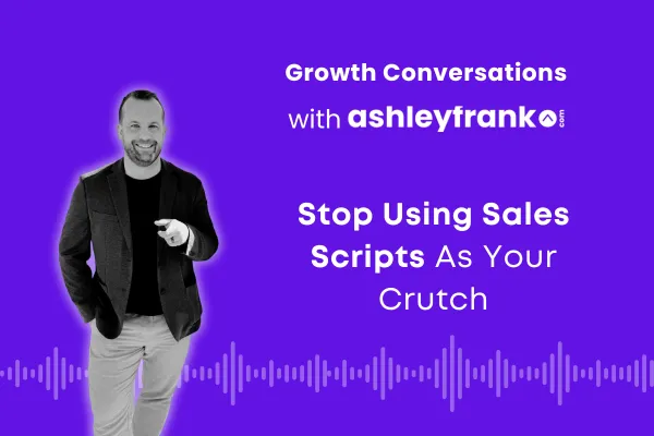 🎙️ Episode 20 | Why Scripts and Tactics Don’t Close Deals