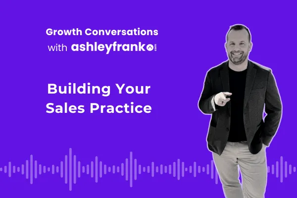 🎙️ Episode 26 | Building Your Sales Practice