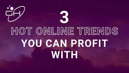 Online Trends You Can Profit With