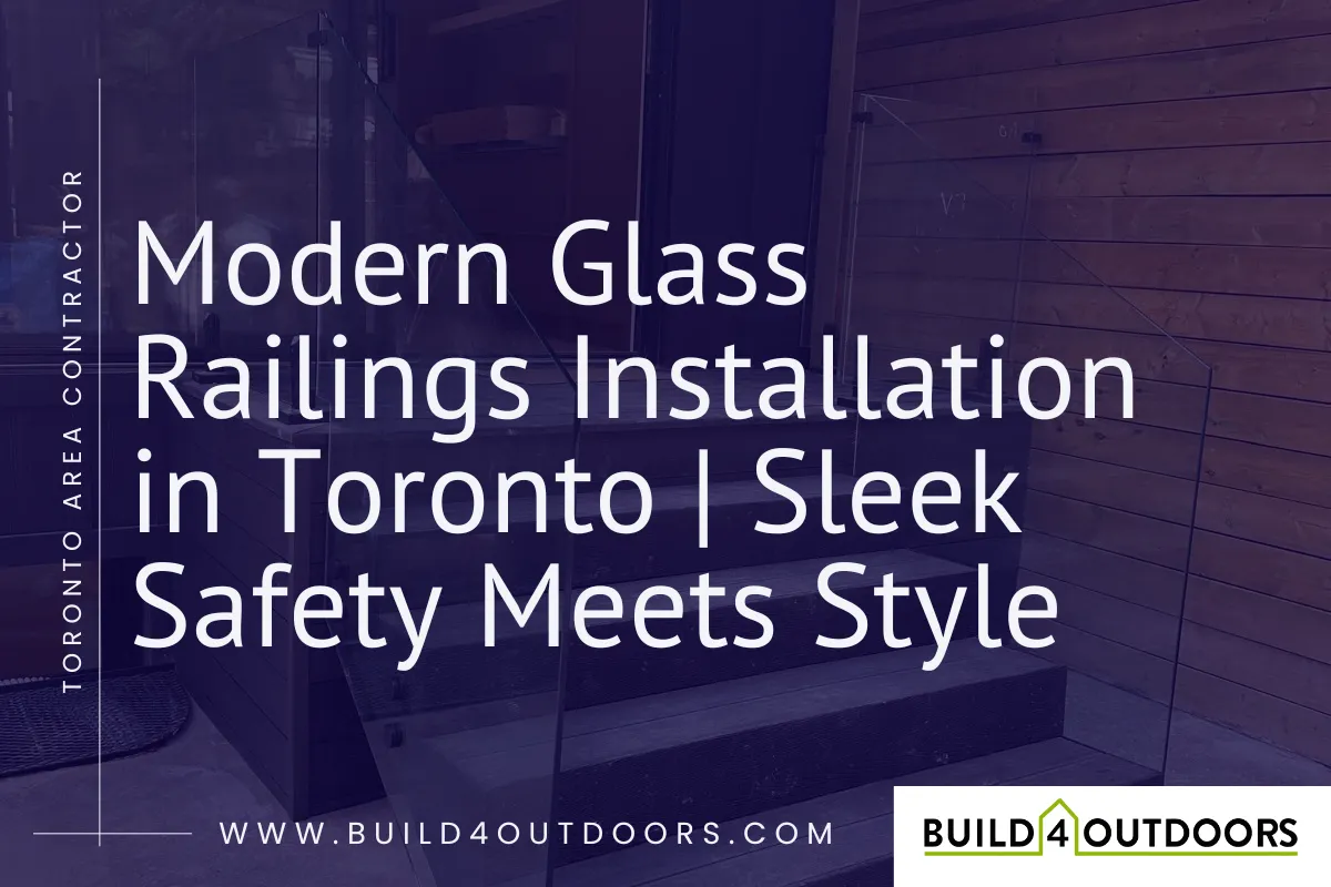 Glass Railing Installation in Toronto | Build 4 Outdoors