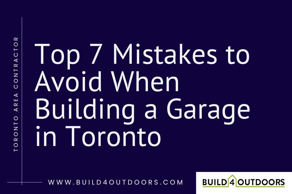 Garage Construction Mistakes to Avoid in Toronto | Build 4 Outdoors


