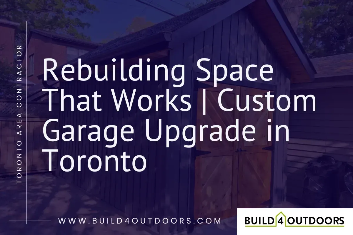 Custom Garage Rebuild Toronto | Build 4 Outdoors