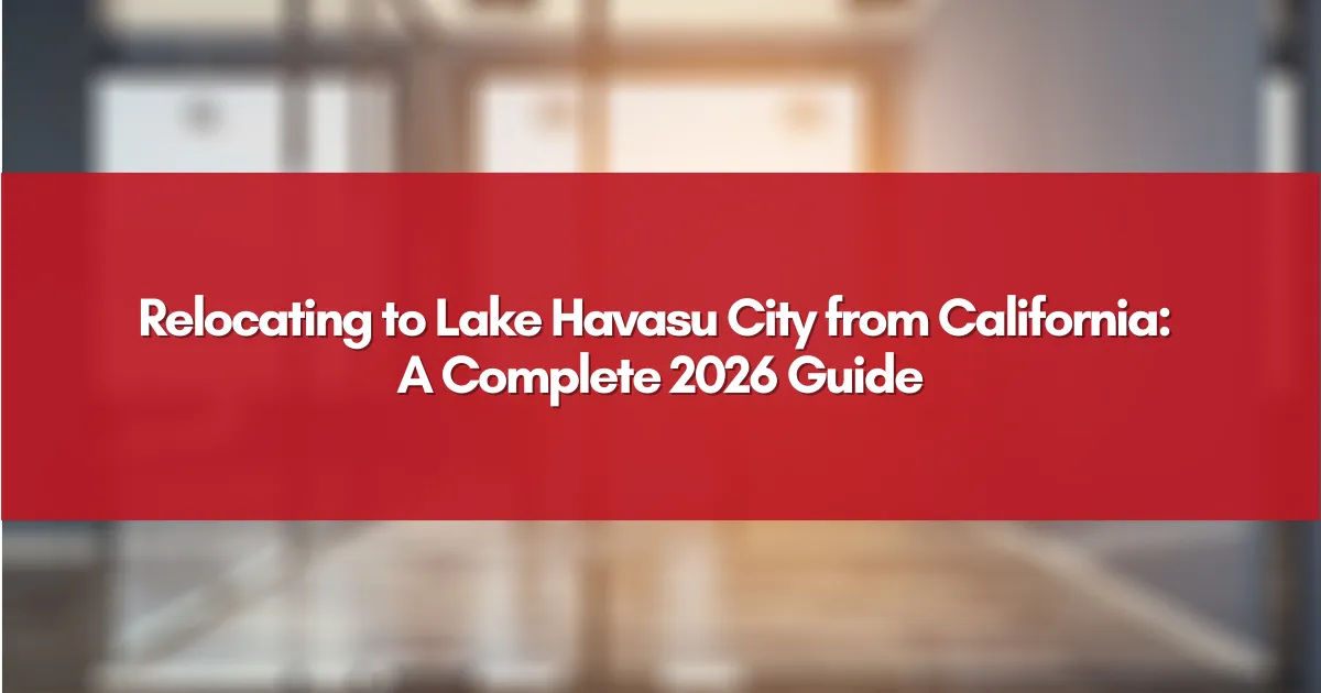 Relocating to Lake Havasu City from California: A Complete 2026 Guide