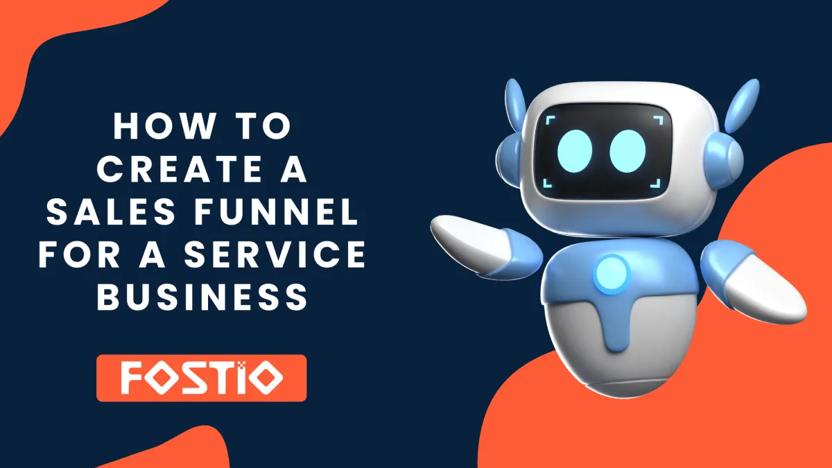 How to Create A Sales Funnel For A Service Business: A Complete Guide