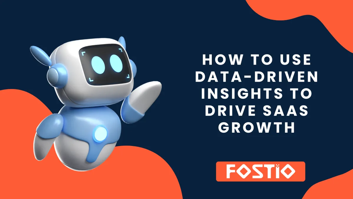 How to Use Data-Driven Insights to Drive SaaS Growth