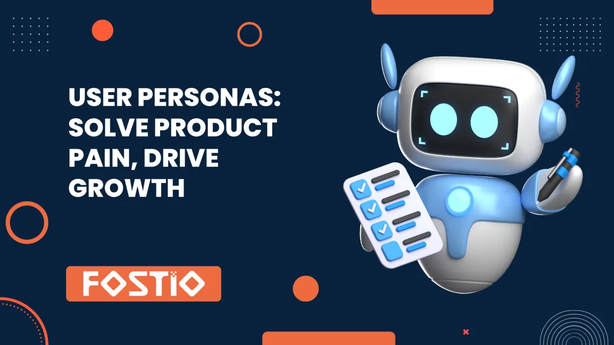User Personas Solve Product Pain, Drive Growth