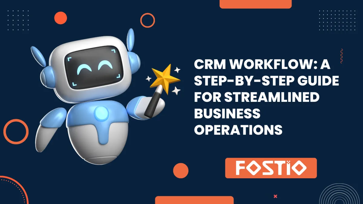 CRM Workflow: A Step-by-Step Guide for Streamlined Business Operations
