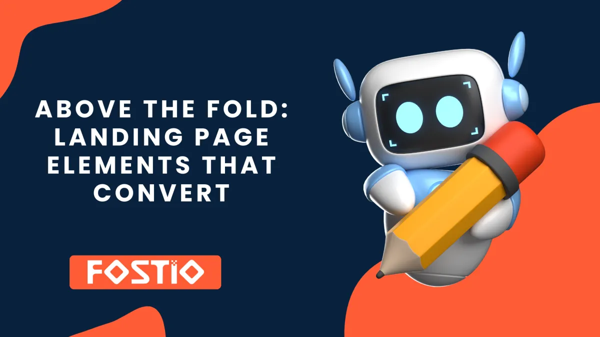 Above the Fold: Landing Page Elements That Convert