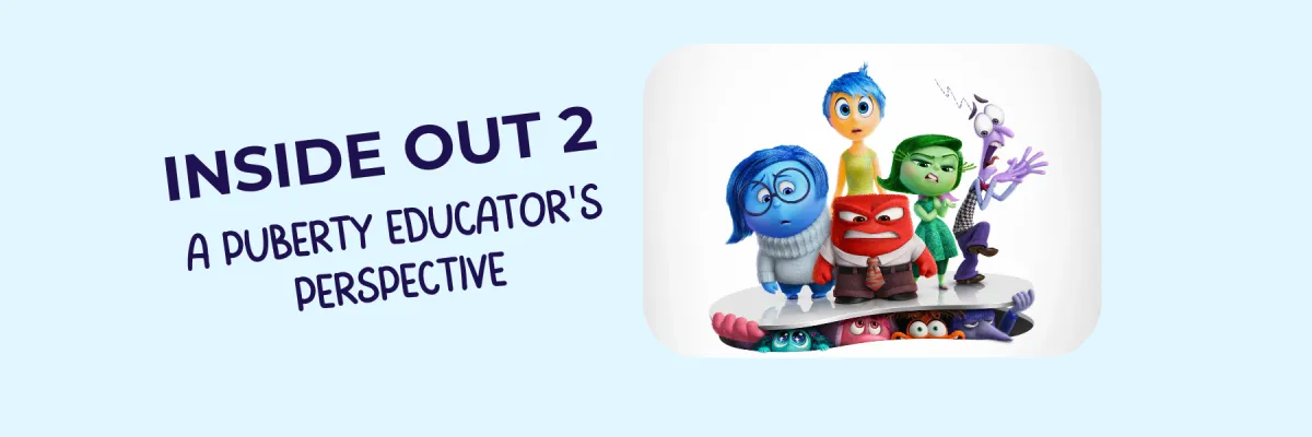 Inside Out 2: A Puberty Educator's Guide to Empowering Your Tween