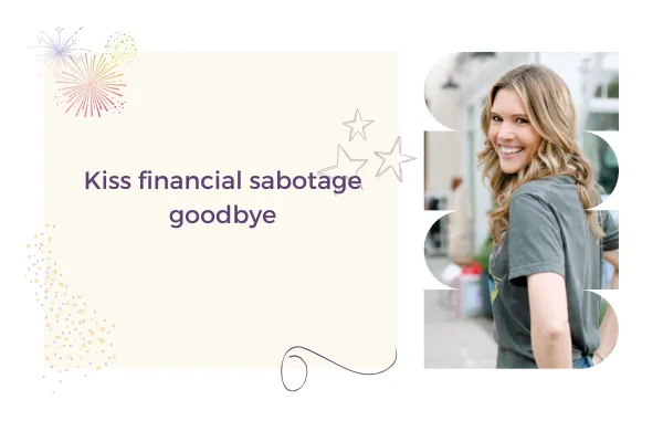 Kiss financial sabotage goodbye 