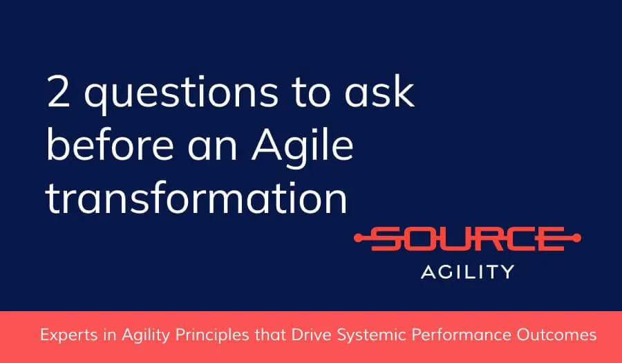 2 questions to ask before an Agile transformation